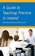 E-Book (epub) A Guide to Teaching Practice in Ireland von Brendan Walsh, Rose Dolan