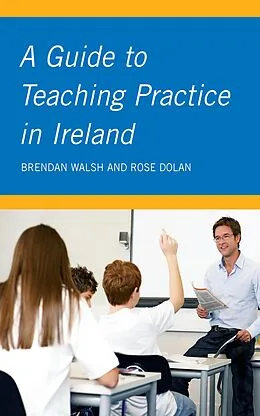 E-Book (epub) A Guide to Teaching Practice in Ireland von Brendan Walsh, Rose Dolan