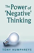 E-Book (epub) The Power of Negative Thinking von Tony Humphreys