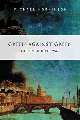 eBook (epub) Green Against Green - The Irish Civil War de Michael Hopkinson