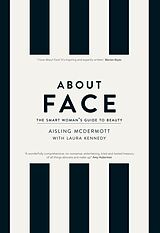 E-Book (epub) About Face - The Smart Woman's Guide to Beauty von Aisling Mcdermott, Laura Kennedy