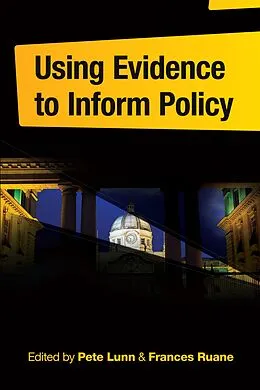 E-Book (epub) Using Evidence to Inform Policy von Pete Lunn, Frances Ruane