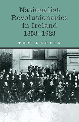 eBook (epub) Nationalist Revolutionaries in Ireland 1858-1928 de Tom Garvin