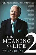 E-Book (epub) The Meaning of Life 2 - More Lives, More Meaning with Gay Byrne von Gay Byrne