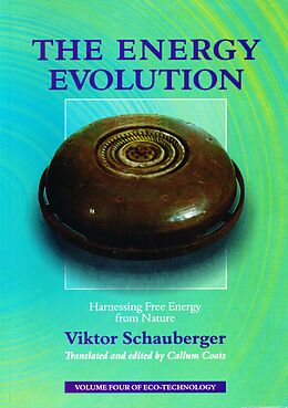 eBook (epub) The Energy Evolution - Harnessing Free Energy from Nature de Viktor Schauberger