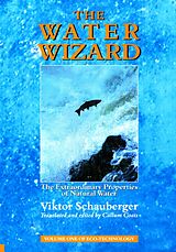 E-Book (epub) The Water Wizard - The Extraordinary Properties of Natural Water von Viktor Schauberger
