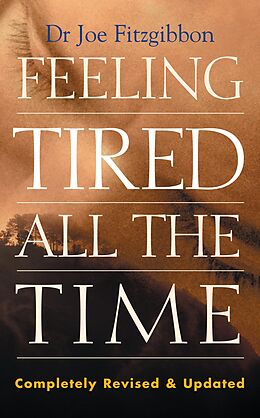 eBook (epub) Feeling Tired All the Time - A Comprehensive Guide to the Common Causes of Fatigue and How to Treat Them de Joe Fitzgibbon