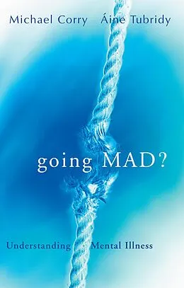 E-Book (epub) Going Mad? Understanding Mental Illness von Michael Corry, Aine Tubridy