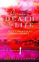 eBook (epub) Between Death and Life - Conversations with a Spirit de Dolores Cannon