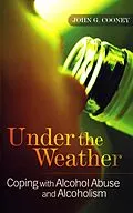 E-Book (epub) Under the Weather - Coping with Alcohol Abuse and Alcoholism von John G. Cooney