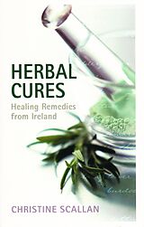 eBook (epub) Herbal Cures - Healing Remedies from Ireland de Christine Scallan