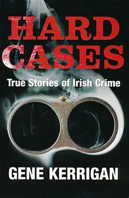 E-Book (epub) Hard Cases - True Stories of Irish Crime von Gene Kerrigan