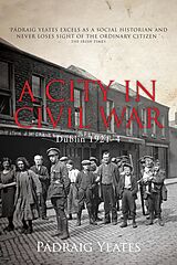 eBook (epub) A City in Civil War - Dublin 1921-1924 de Padraig Yeates