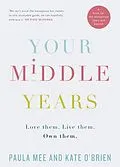 E-Book (epub) Your Middle Years - Love Them. Live Them. Own Them. von Paula Mee, Kate O'Brien