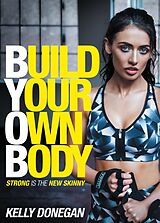 E-Book (epub) Build Your Own Body von Kelly Donegan
