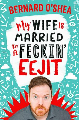 eBook (epub) My Wife is Married to a Feckin' Eejit de Bernard O'Shea