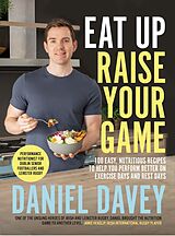 eBook (epub) Eat Up Raise Your Game de Daniel Davey