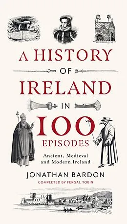 E-Book (epub) A History of Ireland in 100 Episodes von Jonathan Bardon, Fergal Tobin