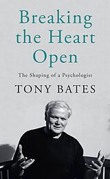 E-Book (epub) Breaking the Heart Open von Tony Bates