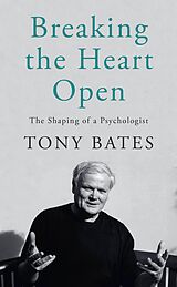 eBook (epub) Breaking the Heart Open de Tony Bates