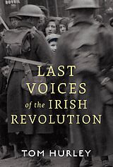 eBook (epub) Last Voices of the Irish Revolution de Tom Hurley