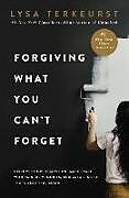 Livre Relié Forgiving What You Can't Forget de Lysa TerKeurst