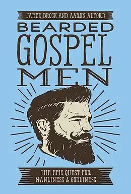 E-Book (epub) Bearded Gospel Men von Jared Brock, Aaron Alford