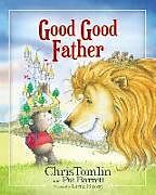 Livre Relié Good Good Father de Chris Tomlin, Pat Barrett