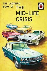 Fester Einband The Ladybird Book of the Mid-Life Crisis von Hazeley Jason, Morris Joel