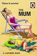 E-Book (epub) How It Works: The Mum von Jason Hazeley