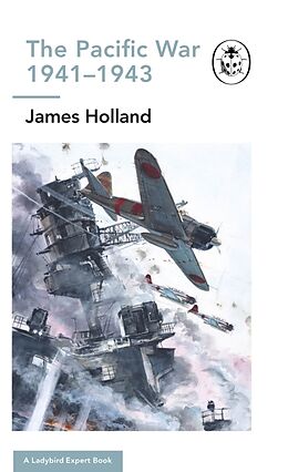 Livre Relié The Pacific War 1941-1943 de James Holland