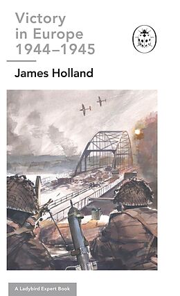 Livre Relié Victory in Europe 1944-1945: A Ladybird Expert Book de James Holland
