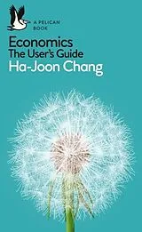 Kartonierter Einband Economics: The User's Guide von Ha-Joon Chang