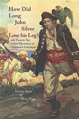 E-Book (pdf) How did Long John Silver Lose his Leg? von Dennis Butts