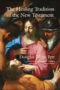 E-Book (pdf) Healing Tradition of the New Testament von Douglas Ellory Pett