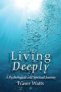 E-Book (epub) Living Deeply von Fraser Watts