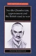 Neville Chamberlain, appeasement and the British road to war