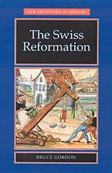 Kartonierter Einband The Swiss Reformation von Bruce Gordon