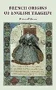 Fester Einband French Origins of English Tragedy von Hillman Richard