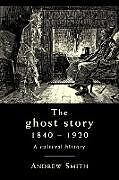 Kartonierter Einband The ghost story 1840-1920 von Andrew Smith