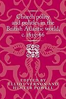 Fester Einband Church polity and politics in the British Atlantic world, c. 1635-66 von Elliot Powell, Hunter Vernon