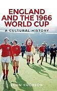 Fester Einband England and the 1966 World Cup von John Hughson