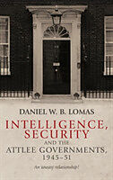 Fester Einband Intelligence, security and the Attlee governments, 1945-51 von Daniel Lomas
