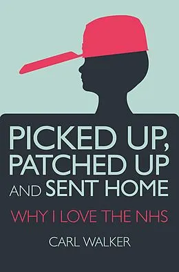 E-Book (epub) Picked Up, Patched Up and Sent Home von Carl Walker