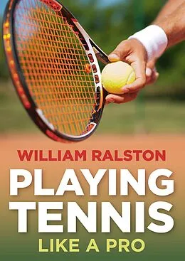 E-Book (epub) Playing Tennis Like a Pro von William Ralston