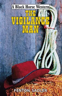E-Book (epub) The Vigilance Man von Fenton Sadler