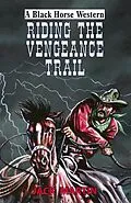 E-Book (epub) Riding the Vengeance Trail von Jack Martin