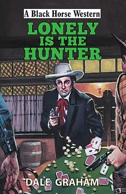 E-Book (epub) Lonely is the Hunter von Dale Graham
