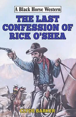 E-Book (epub) Last Confession of Rick O'Shea von Clyde Barker