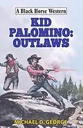 E-Book (epub) Kid Palomino: Outlaws von Michael D George